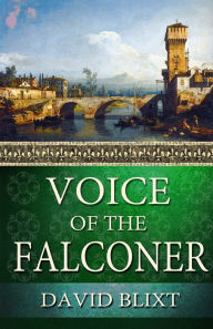 Title: Voice Of The Falconer, Author: David Blixt