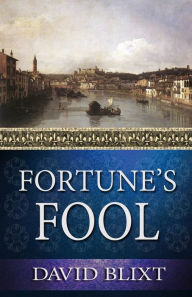 Title: Fortune's Fool, Author: David Blixt