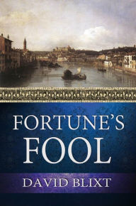 Title: Fortune's Fool, Author: David Blixt