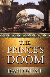 Title: The Prince's Doom, Author: David Blixt