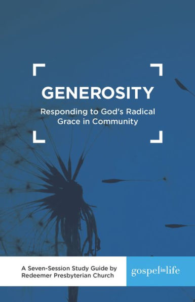 Generosity Study Guide: Responding to God's Radical Grace in Community Study Guide