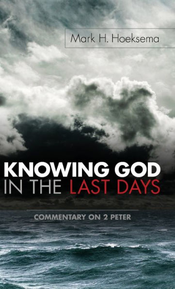 Knowing God in the Last Days: Commentary on 2 Peter