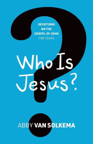 Title: Who is Jesus?, Author: Abby Van Solkema
