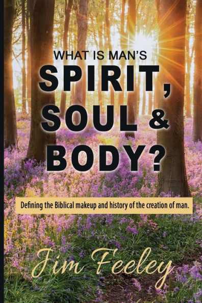 What Is Man's Spirit, Soul, & Body?