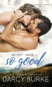 Title: So Good, Author: Darcy Burke