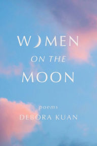 Free computer downloadable ebooks Women on the Moon by Debora Kuan, Debora Kuan CHM iBook MOBI
