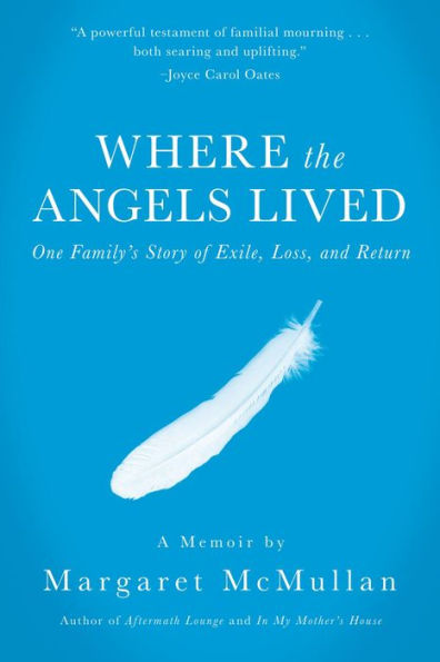 Where the Angels Lived: One Family's Story of Exile, Loss, and Return