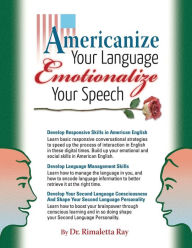 Title: Americanize Your Language and Emotionalize Your Speech!: A Self-Help Conversation Guide on Small Talk American, Author: Rimaletta Ray