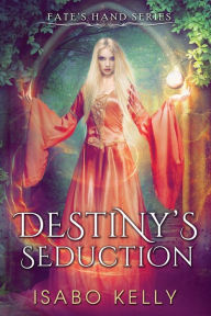 Title: Destiny's Seduction, Author: Isabo Kelly
