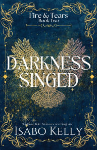 Title: Darkness Singed, Author: Isabo Kelly