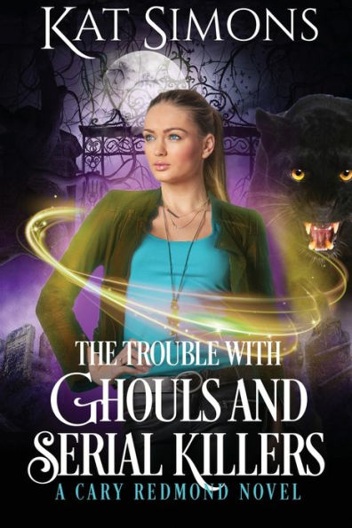 The Trouble with Ghouls and Serial Killers: A Cary Redmond Novel