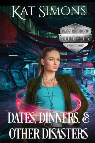 Dates, Dinners, and Other Disasters: A Cary Redmond Short Story Anthology