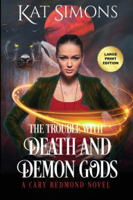 Title: The Trouble with Death and Demon Gods: Large Print Edition, Author: Kat Simons