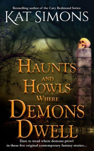 Title: Haunts and Howls Where Demons Dwell, Author: Kat Simons