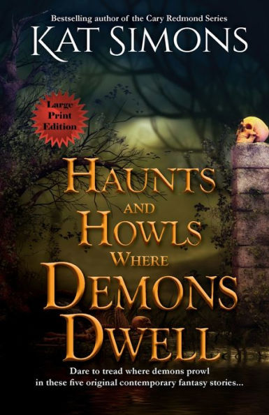 Haunts and Howls Where Demons Dwell: Large Print Edition