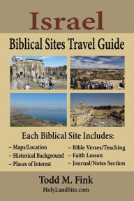 Title: Israel Biblical Sites Travel Guide, Author: Dr. Todd M. Fink