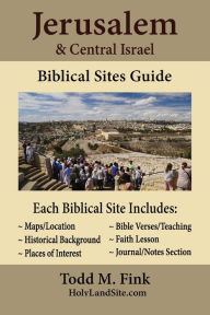 Title: Jerusalem & Central Israel Biblical Sites Guide, Author: Dr. Todd M. Fink