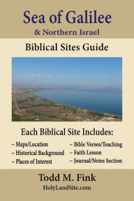Title: Sea of Galilee & Northern Israel Biblical Sites Guide, Author: Dr. Todd M. Fink