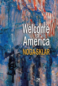 Title: Welcome to America, Author: Noga Sklar