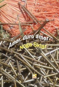 Title: Amor, duro amor, Author: Noga Sklar