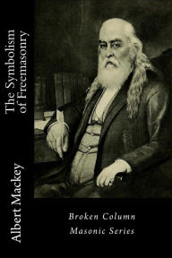 Title: The Symbolism of Freemasonry, Author: Albert Gallatin Mackey