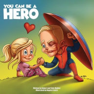 Free download books in english You Can Be A Hero by Robert Walker, Teila Walker, Angelo France 9781944621315