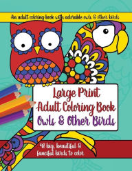 Title: Large Print Adult Coloring Book: Owls and Other Birds, Author: Brilliant Activity Books