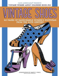 Title: Vintage Shoes: Fashionable Women's Footwear from the 20th Century, Author: Click Americana