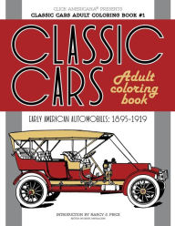 Title: Classic Cars Adult Coloring Book #1: Early American Automobiles (1895-1919), Author: Click Americana