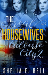 Title: The Real Housewives of Adverse City 2, Author: Shelia E Bell