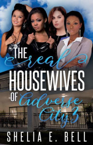 Title: The Real Housewives of Adverse City 3, Author: Shelia E Bell