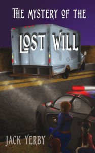 Title: The Mystery of the Lost Will, Author: Jack Yerby