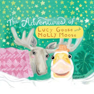 Title: The Adventures of Lucy Goose and Molly Moose, Author: Hannah Lieberman
