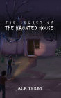 The Secret of the Haunted House