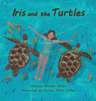 Title: Iris and the Turtles, Author: Melanie M Miller