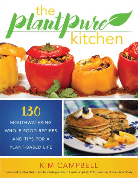 The PlantPure Kitchen: 130 Mouthwatering, Whole Food Recipes and Tips for a Plant-Based Life