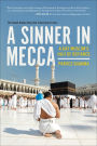 A Sinner in Mecca: A Gay Muslim's Hajj of Defiance