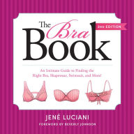 Title: The Bra Book: An Intimate Guide to Finding the Right Bra, Shapewear, Swimsuit, and More!, Author: Jené Luciani