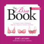 The Bra Book: An Intimate Guide to Finding the Right Bra, Shapewear, Swimsuit, and More!