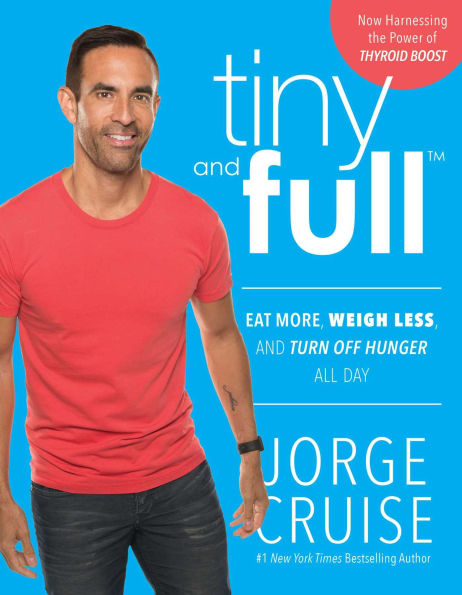 Tiny and Full: Eat More, Weigh Less, Turn Off Hunger All Day