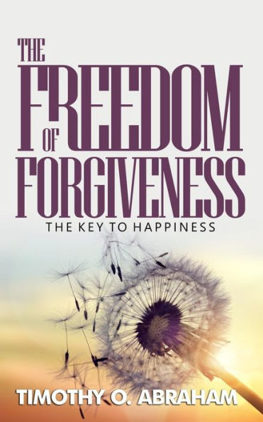 The Freedom of Forgiveness: The Key To Happiness