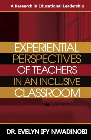 Experiential Perspectives of Teachers in An Inclusive Classroom: A Research in Education Leadership