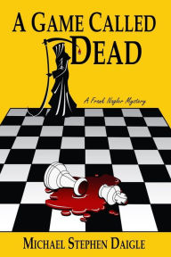 Title: A Game Called Dead, Author: Michael Stephen Daigle
