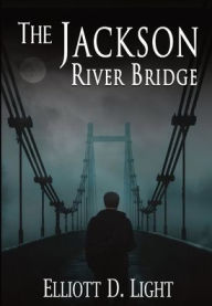 Title: The Jackson River Bridge, Author: Elliott D Light