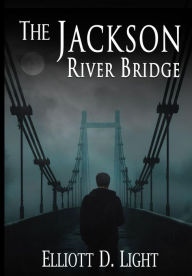 Title: The Jackson River Bridge, Author: Elliott D Light