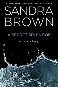 Title: A Secret Splendor, Author: Sandra Brown