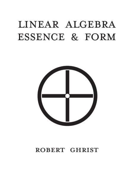 Linear Algebra: Essence, & Form