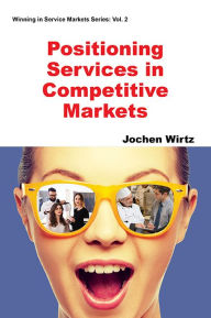 Title: Positioning Services in Competitive Markets, Author: Jochen Wirtz