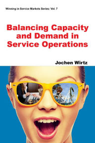 Title: Balancing Capacity and Demand in Service Operations, Author: Jochen Wirtz