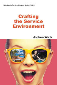 Title: Crafting The Service Environment, Author: Jochen Wirtz